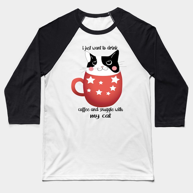 I just want to drink coffee and snuggle with my cat Baseball T-Shirt by care store